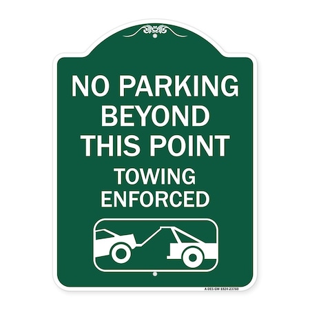 Signmission No Parking Beyond This Point Towing Enforced W/ Graphic Heavy-Gauge Alum, 18" x 24", GW-1824-23760 A-DES-GW-1824-23760